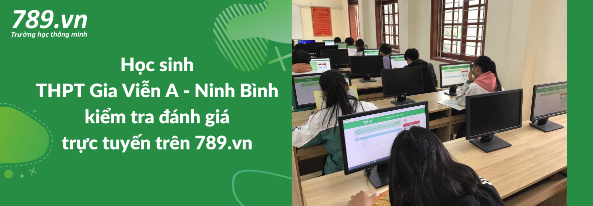 Học sinh THPT Gia Viễn A - Ninh Bình kiểm tra đánh gia trực tuyến trên 789.vn